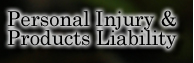 Personal Injury and Products Liability